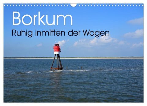Borkum - Ruhig inmitten der Wogen (Wandkalender 2027 DIN A3 quer), CALVENDO Monatskalender