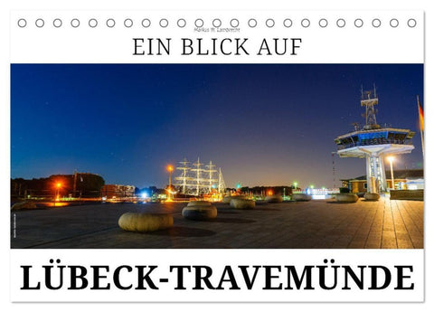 Ein Blick auf Lübeck-Travemünde (Tischkalender 2027 DIN A5 quer), CALVENDO Monatskalender