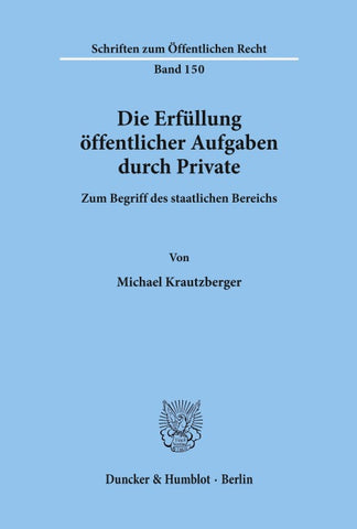 Die Erfüllung öffentlicher Aufgaben durch Private.