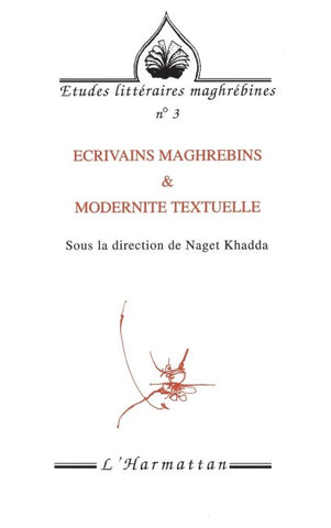 Ecrivains maghrébins & modernité textuelle