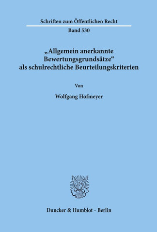 Allgemein anerkannte Bewertungsgrundsätze als schulrechtliche Beurteilungskriterien.