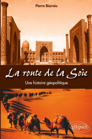 La route de la soie. Une histoire géopolitique