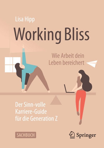 Working Bliss: Wie Arbeit dein Leben bereichert