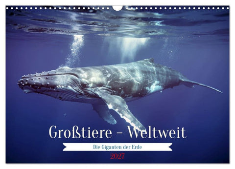 Großtiere - Weltweit (Wandkalender 2027 DIN A3 quer), CALVENDO Monatskalender