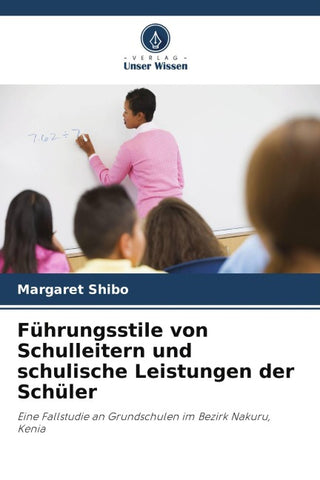 Führungsstile von Schulleitern und schulische Leistungen der Schüler
