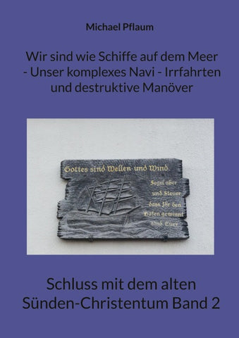 Wir sind wie Schiffe auf dem Meer - Unser komplexes Navi - Irrfahrten und destruktive Manöver