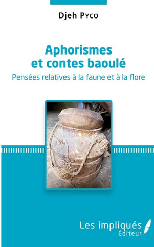 Aphorismes et contes baoulé. Pensées relatives à la faune et à la flore.