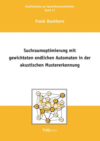 Suchraumoptimierung mit gewichteten endlichen Automaten in der akustischen Mustererkennung