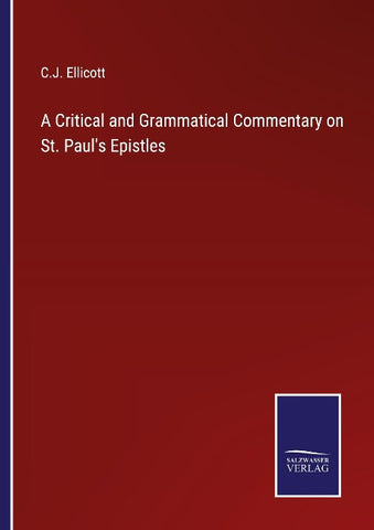 A Critical and Grammatical Commentary on St. Paul's Epistles