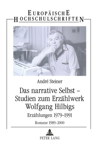 Das narrative Selbst – Studien zum Erzaehlwerk Wolfgang Hilbigs