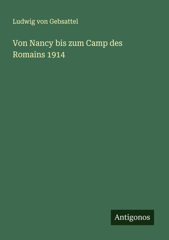 Von Nancy bis zum Camp des Romains 1914