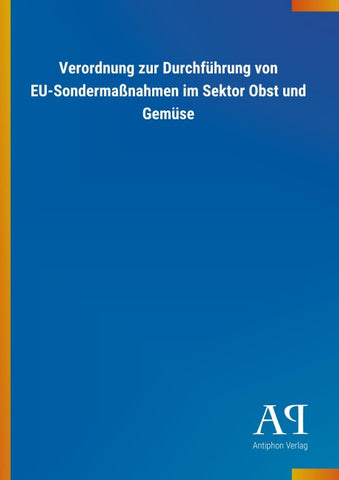 Verordnung zur Durchführung von EU-Sondermaßnahmen im Sektor Obst und Gemüse