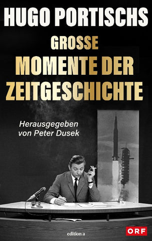 Hugo Portischs große Momente der Zeitgeschichte