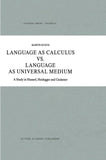 Language as Calculus vs. Language as Universal Medium