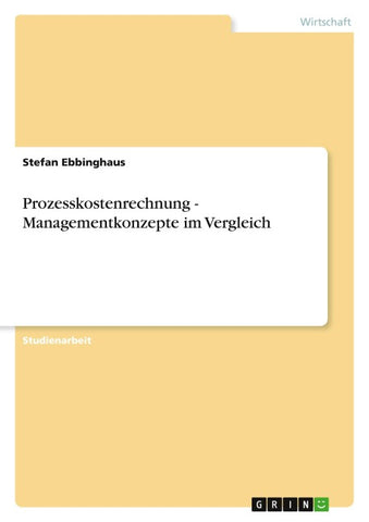 Prozesskostenrechnung - Managementkonzepte im Vergleich