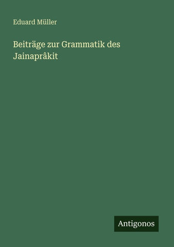 Beiträge zur Grammatik des Jainaprâkit