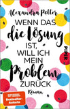 Wenn das die Lösung ist, will ich mein Problem zurück