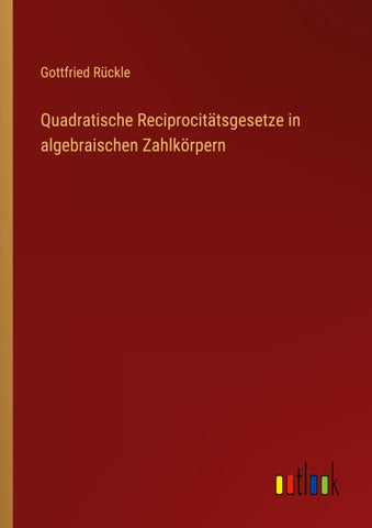 Quadratische Reciprocitätsgesetze in algebraischen Zahlkörpern