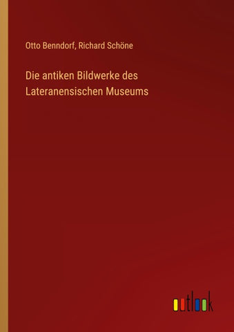 Die antiken Bildwerke des Lateranensischen Museums