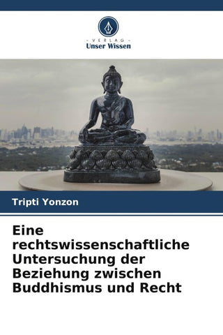 Eine rechtswissenschaftliche Untersuchung der Beziehung zwischen Buddhismus und Recht