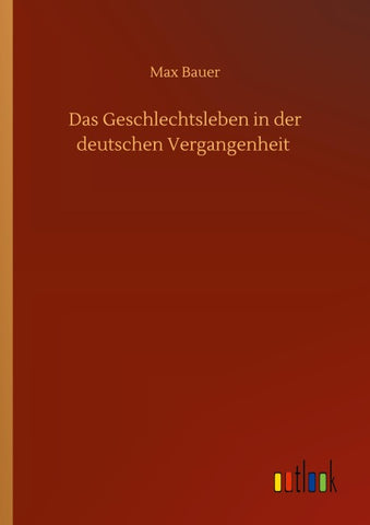 Das Geschlechtsleben in der deutschen Vergangenheit