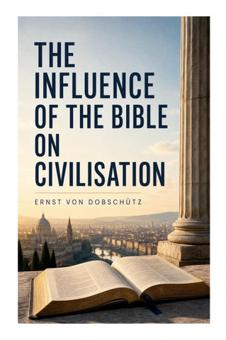 The Influence of the Bible on Civilisation