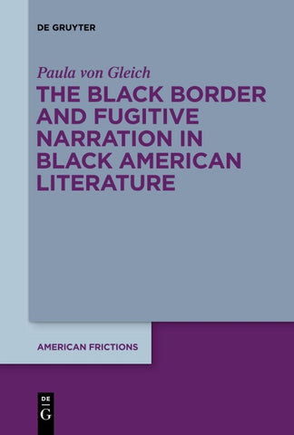 The Black Border and Fugitive Narration in Black American Literature