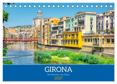 Girona - Die Stadt der vier Flüsse (Tischkalender 2027 DIN A5 quer), CALVENDO Monatskalender