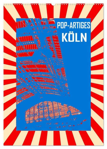 Pop-Artiges Köln (Wandkalender 2027 DIN A2 hoch), CALVENDO Monatskalender