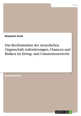 Das Rechtsinstitut der steuerlichen Organschaft. Anforderungen, Chancen und Risiken im Ertrag- und Umsatzsteuerrecht