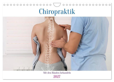 Chiropraktik - mit den Händen behandeln (Wandkalender 2027 DIN A4 quer), CALVENDO Monatskalender