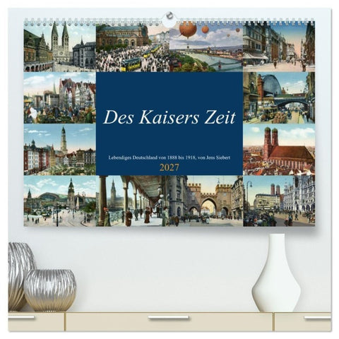 Des Kaisers Zeit (hochwertiger Premium Wandkalender 2027 DIN A2 quer), Kunstdruck in Hochglanz