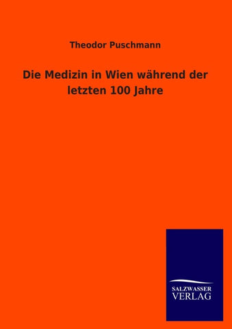 Die Medizin in Wien während der letzten 100 Jahre