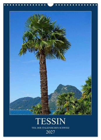 Tessin (Wandkalender 2027 DIN A3 hoch), CALVENDO Monatskalender