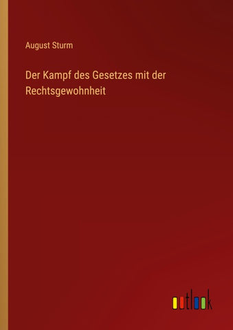 Der Kampf des Gesetzes mit der Rechtsgewohnheit