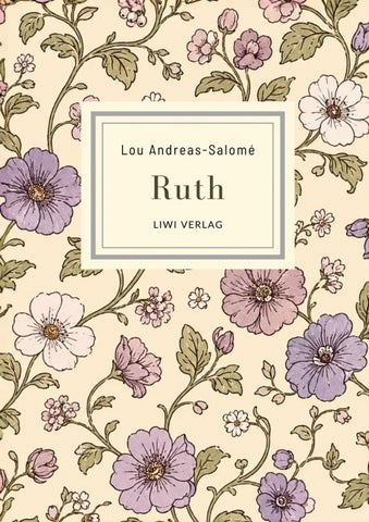 Lou Andreas-Salomé: Ruth. Vollständige Neuausgabe