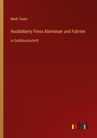 Huckleberry Finns Abenteuer und Fahrten