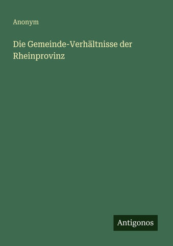 Die Gemeinde-Verhältnisse der Rheinprovinz