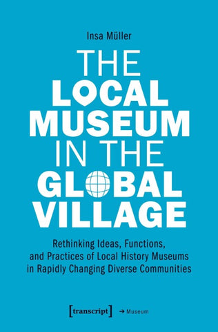 The Local Museum in the Global Village
