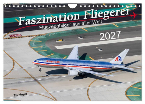 Faszination Fliegerei (Wandkalender 2027 DIN A4 quer), CALVENDO Monatskalender