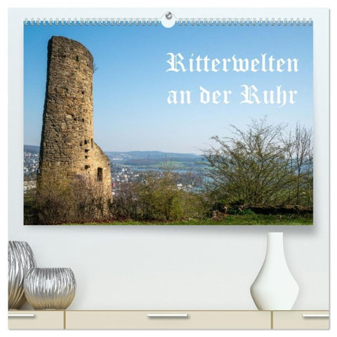 Ritterwelten an der Ruhr (hochwertiger Premium Wandkalender 2027 DIN A2 quer), Kunstdruck in Hochglanz