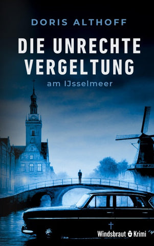 Die unrechte Vergeltung am IJsselmeer