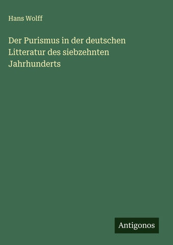 Der Purismus in der deutschen Litteratur des siebzehnten Jahrhunderts