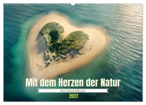 Mit dem Herzen der Natur (Wandkalender 2027 DIN A2 quer), CALVENDO Monatskalender