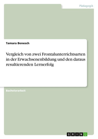 Vergleich von zwei Frontalunterrichtsarten in der Erwachsenenbildung und den daraus resultierenden Lernerfolg