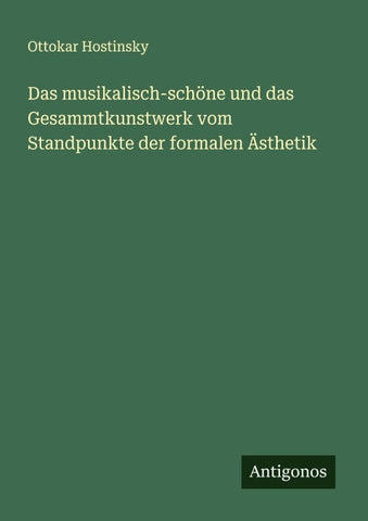 Das musikalisch-schöne und das Gesammtkunstwerk vom Standpunkte der formalen Ästhetik