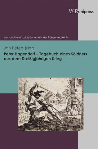 Peter Hagendorf – Tagebuch eines Söldners aus dem Dreißigjährigen Krieg