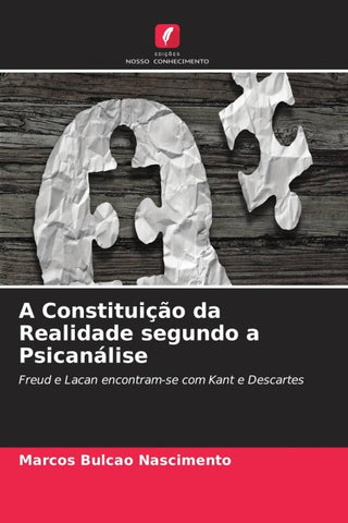 A Constituição da Realidade segundo a Psicanálise