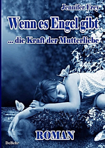 Wenn es Engel gibt - Die Kraft der Mutterliebe Roman