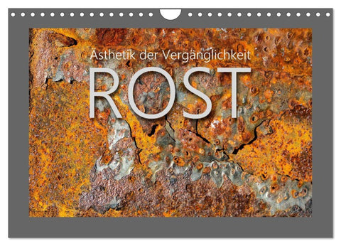 Rost - Ästhetik der Vergänglichkeit (Wandkalender 2026 DIN A4 quer), CALVENDO Monatskalender